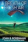 A Breath of Fresh Air by John B. Rosenman
