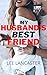 My Husband's Best Friend by Lee Lancaster
