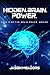 Hidden.Brain.Power.: Book 2 of the Brain.Power. Series