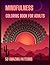 Mindfulness Coloring Book for Adults 50 Amazing Patterns by Lotus Flower