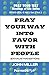 Pray Your Way into Favor Wi...