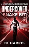 Undercover: Snake Bit: A Detective Carlo D'Scenzi Novel #2 (The Detective Carlo D'Scenzi Series)