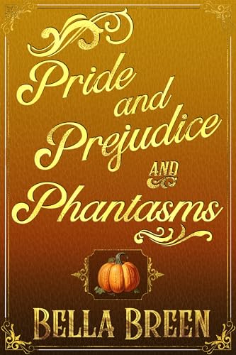 Pride and Prejudice and Phantasms (Pride and Prejudice Variations)