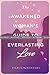 The Awakened Woman's Guide to Everlasting Love