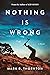 Nothing Is Wrong