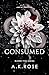 Consumed by A.K.  Rose