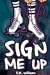 Sign Me Up by C.H.   Williams