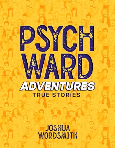 Psych Ward Adventures: True Stories from a Crisis Stabilization Unit (Kindle Edition)