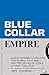 Blue-Collar Empire: The Untold Story of US Labor's Global Anticommunist Crusade