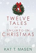 Twelve Tales of a Snowed-in Christmas