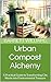 Urban Compost Alchemy: A Pr...