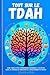 Tout sur le TDAH: Guide Com...