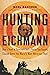 Hunting Eichmann by Neal Bascomb