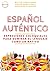 Español Auténtico: expresiones coloquiales para dominar el lenguaje como un nativo (Spanish Edition)