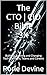 The CTO | CIO Bible 3X: Bui...