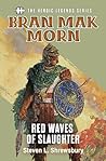 The Heroic Legends Series - Bran Mak Morn: Red Waves of Slaughter (Savage Tales Short Fiction Book 7)