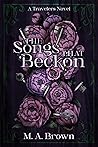 The Songs That Beckon by M.A.   Brown