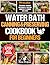 WATER BATH CANNING & PRESERVING COOKBOOK FOR BEGINNERS by Clara Orchard