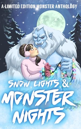 Snow, Lights, & Monster Nights: A Monster Anthology (Paperback)
