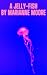 A Jelly-Fish