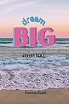 Dream Big: Journal