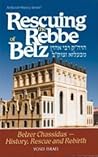 Rescuing the Rebbe of Belz; Belzer Chassidus - History, Rescue and Rebirth