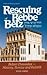Rescuing the Rebbe of Belz; Belzer Chassidus - History, Rescue and Rebirth