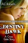 Destiny Hawk: A Cross Gate Story Destiny Hawk: A Cross Gate Story