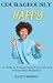 courageously Happy : A Guid...