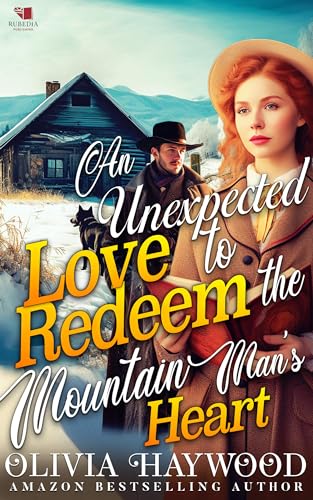 An Unexpected Love to Redeem the Mountain Man's Heart (Kindle Edition)