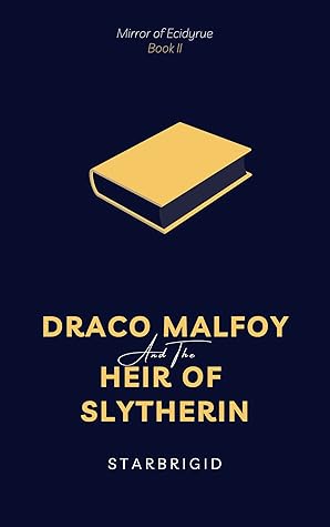 Draco Malfoy and the Heir of Slytherin (The Mirror of Ecidyrue, #2)