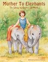 Mother to Elephants by R.G. de Rouen