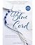 The Blue Cord : Finding the Courage to Share What Matters Most
