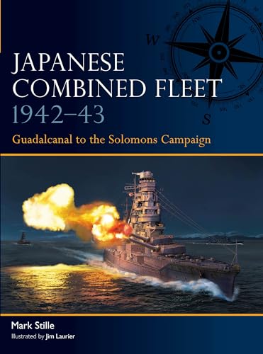 Japanese Combined Fleet 1942–43: Guadalcanal to the Solomons Campaign (Osprey Fleet #8)