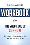 Workbook for The Wild Edge of Sorrow by Helena Press