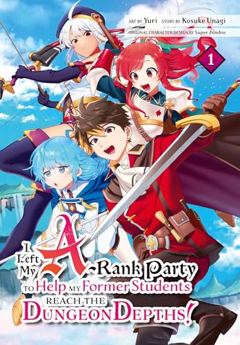 I Left my A-Rank Party to Help My Former Students Reach the Dungeon Depths! Vol. 1 (Kindle Edition)