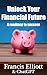Unlock Your Financial Future by Francis Elliott