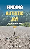Finding Autistic Joy by Forest Van Slyke