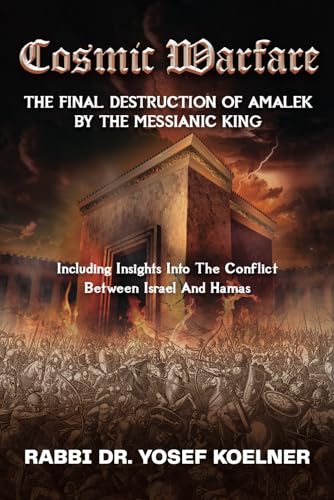 Cosmic Warfare - The Final Destruction of Amalek by the Messianic King: Including Insights into the Conflict Between Israel and Hamas (Paperback)