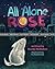 All Alone Rose by Mandy McMahon