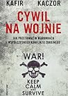 Cywil na wojnie. Jak przetrwać w warunkach współczesnego konf... by Kafir