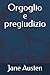 Orgoglio e pregiudizio (Italian Edition)