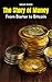 The Story of Money: From Barter to Bitcoin (Historical Books For Kids & Teens)