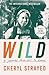 Wild by Cheryl Strayed