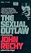 The Sexual Outlaw by John Rechy