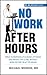 No Work After Hours by Michael Morkos