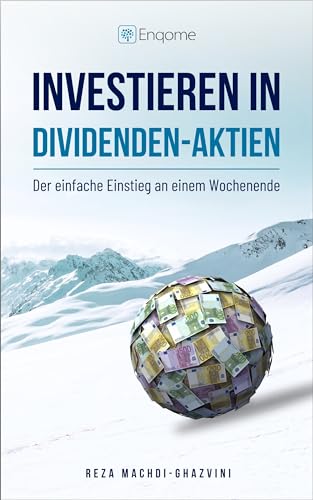 Investieren in Dividenden-Aktien: Der einfache Einstieg an einem Wochenende (German Edition)