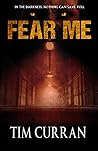Fear Me by Tim Curran