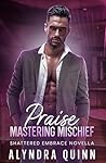Book cover for Praise: Mastering Mischief (Shattered Embrace Book 2.1) (Shattered Embrace Series)