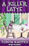 A Killer Latte by Tonya Kappes